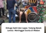 Ia Pergi dalam Diam, Kakek Penarik Becak Ditemukan Tak Bernyawa, Diduga Karena Lapar dan Letih